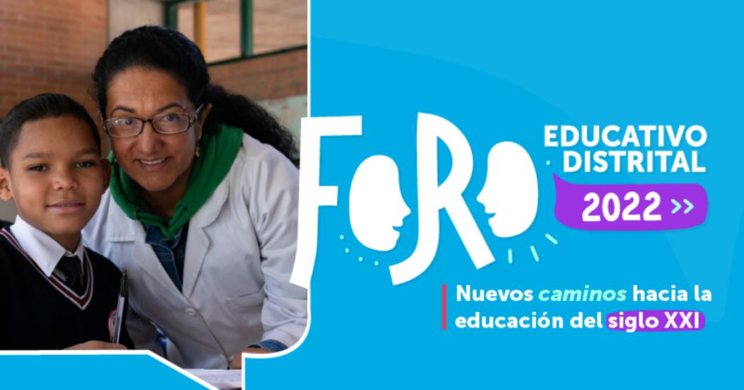 Inicia el Foro Educativo Distrital de educación 2022 en Bogotá